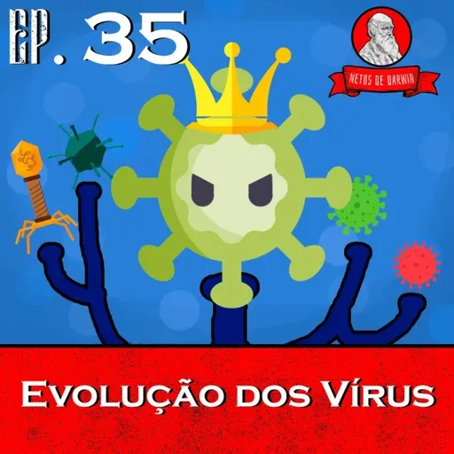 Evolução dos Vírus | Netos de Darwin - EP 35