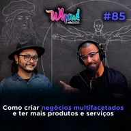 Como criar negócios multifacetados e ter mais produtos e serviços - Com Bruno Barbosa - Vida Loka Podcast #85