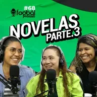 Novelas parte 3 - Foobá Podcast #68 