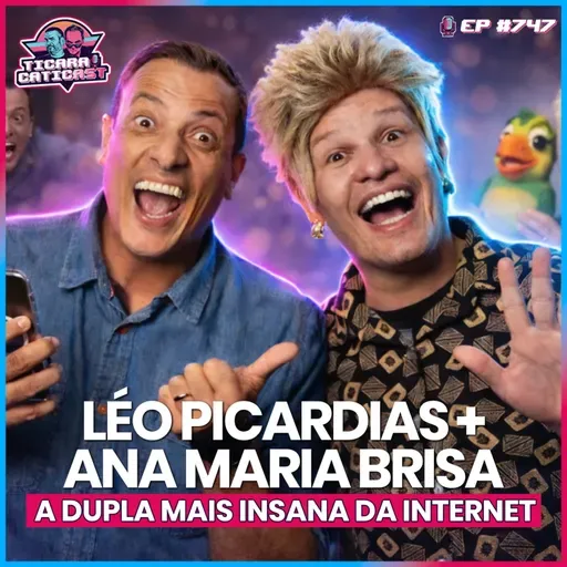 EP 747 - ANA MARIA BRISA E LEO PICARDIAS