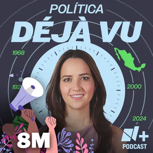 La historia del 8M en México | Episodio 79