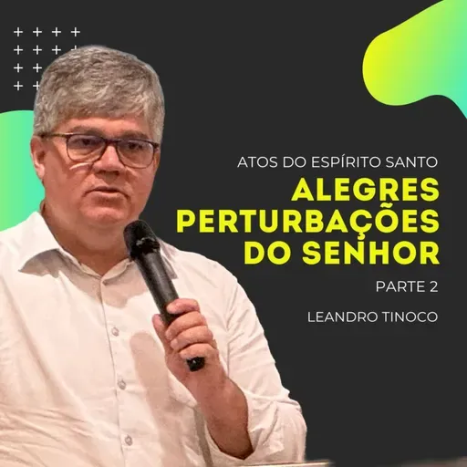 Alegres Perturbações do Senhor (Parte 2) | Leandro Tinoco  | Atos 8