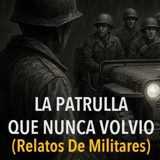 La Patrulla Que Nunca Volvió (Historias De Terror)