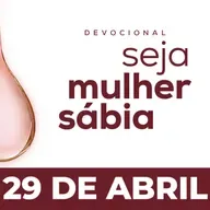 Seja Mulher Sábia - 29/Abr