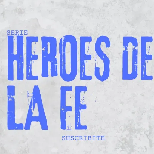 HEROES DE LA FE