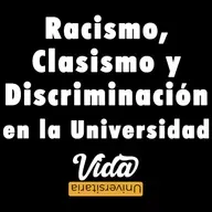 Ep. 27. Racismo, Clasismo y Discriminación en la Universidad