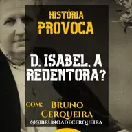 D. Isabel, a redentora? com Bruno Cerqueira | Provoca T2Ep20