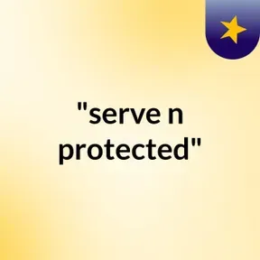 "serve n protected"