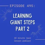 Episode 495 - Learning Giant Steps Part 2