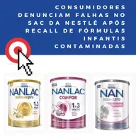 Consumidores denunciam falhas no SAC da Nestlé após recall de fórmulas infantis contaminadas