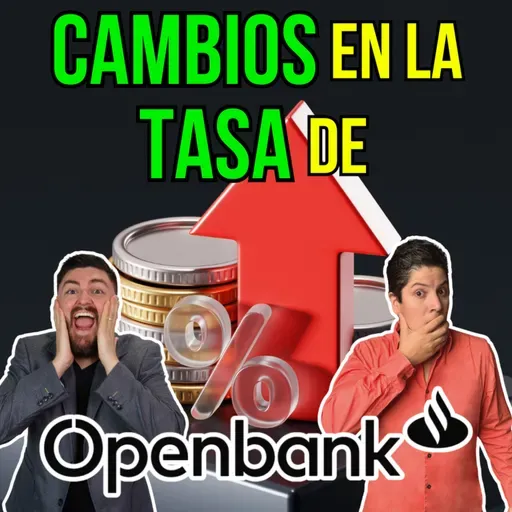 401. CAMBIOS en la TASA DE OPENBANK ¿Que tan bueno es?