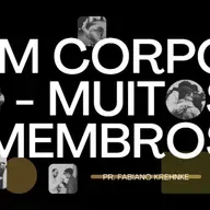 Um Corpo, Muitos Membros - Pr. Fabiano Krehnke