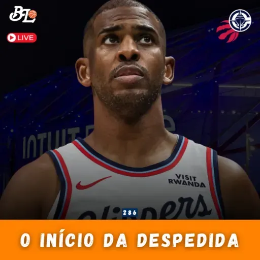 Podcast #286 - A surpreendente campanha do Raptors e o anúncio da aposentadoria de Chris Paul