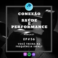 EP#56 - VOCÊ TREINA NA FREQUÊNCIA IDEAL?