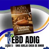 EBD -Lição 5: Uma Igreja cheia de amor - Pr. Vilmar Fonseca
