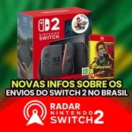 Novas informações sobre os envios do Switch no Brasil | Radar Switch 2 [16]