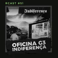 RCast #052 - INDIFERENÇA OFICINA G3 25 ANOS