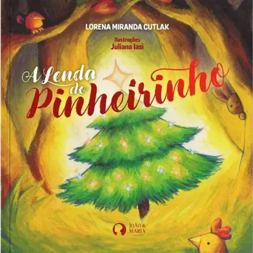 ✨ A Lenda do Pinheirinho – Lorena Miranda Cutlak & Juliana Iasi | Editora João e Maria ✨