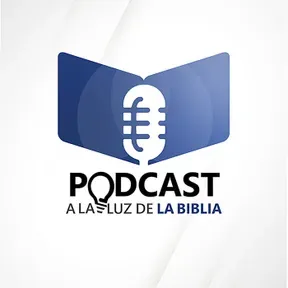 PODCAST A LA LUZ DE LA BIBLIA