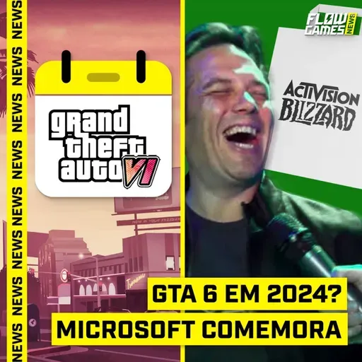 GTA 6 em 2024 CONFIRMADO?! e MICROSOFT CANTA VITÓRIA! - FGN #58