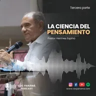 "La ciencia del pensamiento" (Tercera parte) - Ptr. Hermes Espino