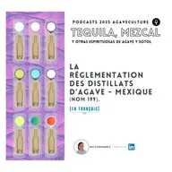 La réglementation des Distillats d’agave - Mexique (NOM 199).