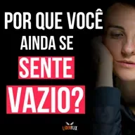 #247 - Você Sente um Vazio? Descubra Como Ser Feliz Mesmo Sozinha / Sozinho e Entenda o Que É Felicidade de Verdade