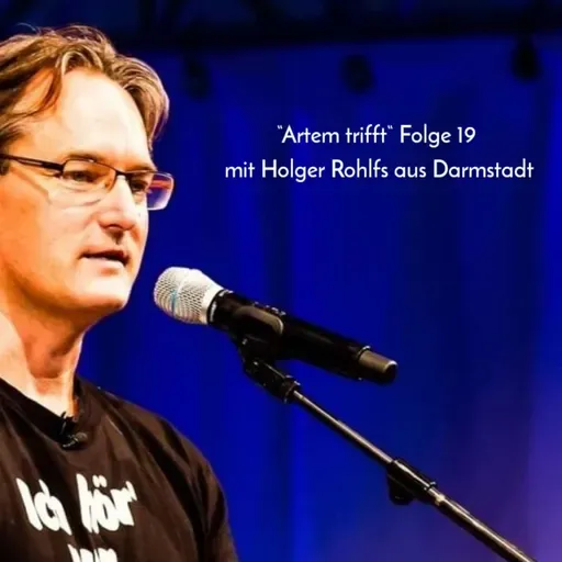 “Artem trifft“ Folge 19 mit Holger Rohlfs aus Darmstadt