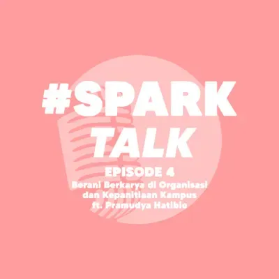 Episode 4: Berani Berkarya di Organisasi dan Kepanitiaan Kampus (ft. Pramudya Hatibie)