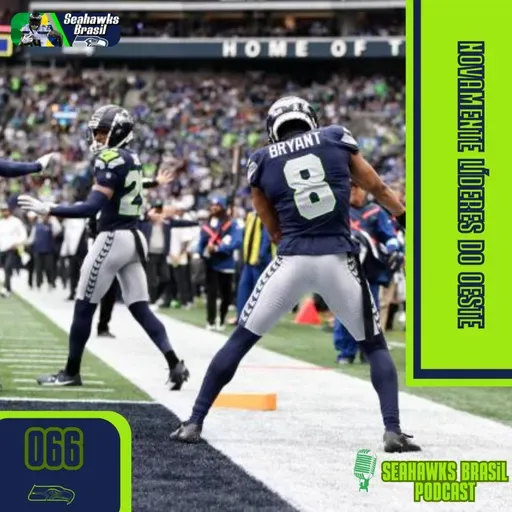 Seahawks Brasil 066: Novamente líderes do Oeste