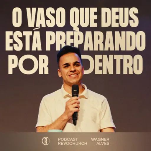 O vaso que Deus está preparando por dentro - Wagner Alves ®