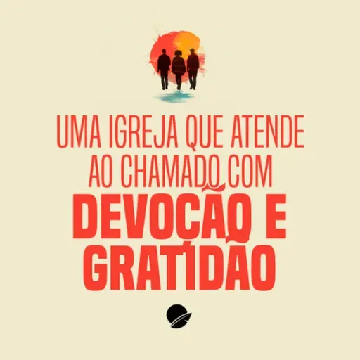 350. Uma igreja que que atende ao chamado com devoção e gratidão - André Gava