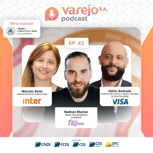 Especial VarejoTech 2025: Visa, Banco Inter e Nubank | #02