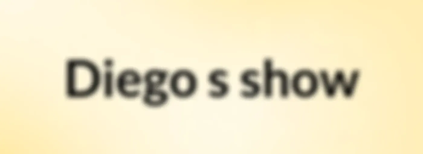 Diego's show