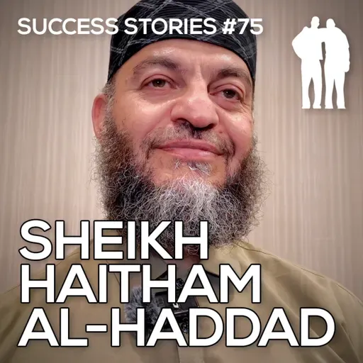 Success Stories - Sheikh Haitham al-Haddad