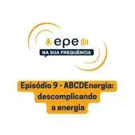 EPE na sua Frequência: #9 ABCDEnergia: Descomplicando a energia