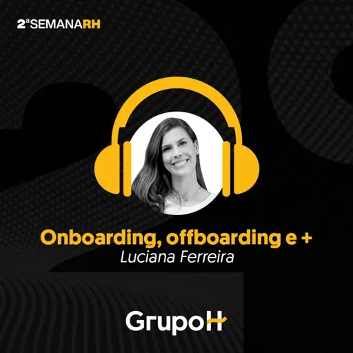 Semana do RH 2ª edição: Onboarding, Experiência do Candidato e Offboarding, com Luciana Ferreira, People Manager da Quicko.