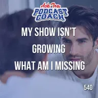 What Am I Missing, Why Isn't My Show Growing?