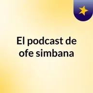Episodio 66 - El podcast de ofe simbana