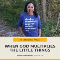 #558 – When God Multiplies the Little Things