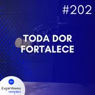 #202 - Toda dor fortalece