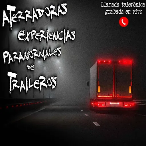 Aterradoras experiencias paranormales de un Trailero