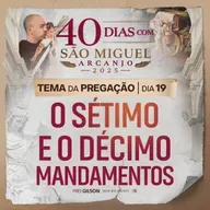 O sétimo e o décimo mandamentos | Pregação | 40 Dias com São Miguel Arcanjo 2025 | #19