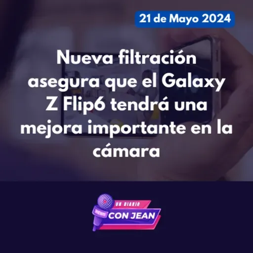 Nueva filtración asegura que el Galaxy Z Flip6 tendrá una mejora importante en la cámara | Un Diario con Jean