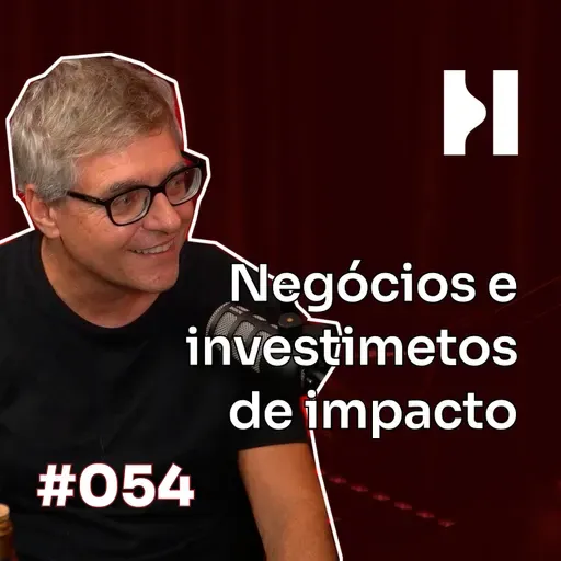 #054 Beto Scretas, ICE e Aliança pelos Negócios e Investimentos de Impacto, uma aula sobre o mercado