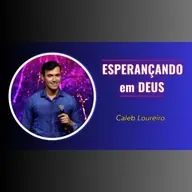 ESPERANÇANDO em Deus - Pr. Caleb Loureiro