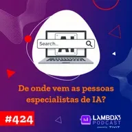 #424 - De onde vem as pessoas especialistas de IA?