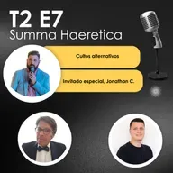 T2 E7 Cultos alternativos, con Jonathan Contero. Summa Haeretica.