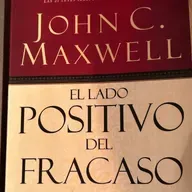 El lado positivo del fracaso - John C. Maxwell