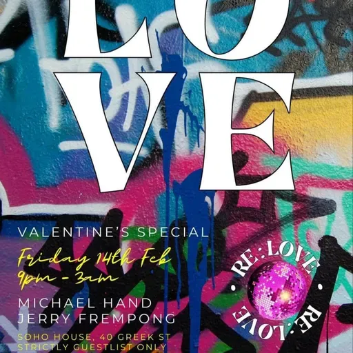 RE:LOVE @ Soho House Greek St w/ Michael Hand & Jerry Frempong - Valentines Special